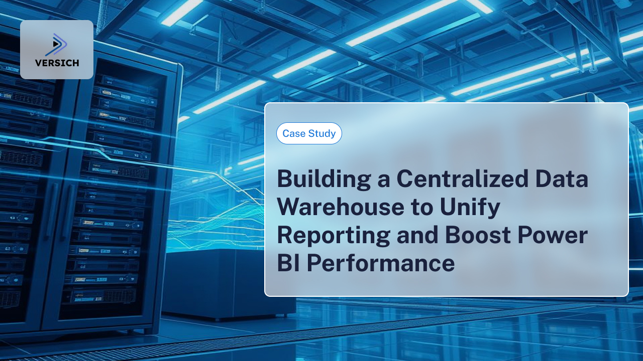 Building a Centralized Data Warehouse to Unify Reporting and Boost Power BI Performance