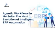 Agentic Workflows in NetSuite: The Next Evolution of Intelligent ERP Automation