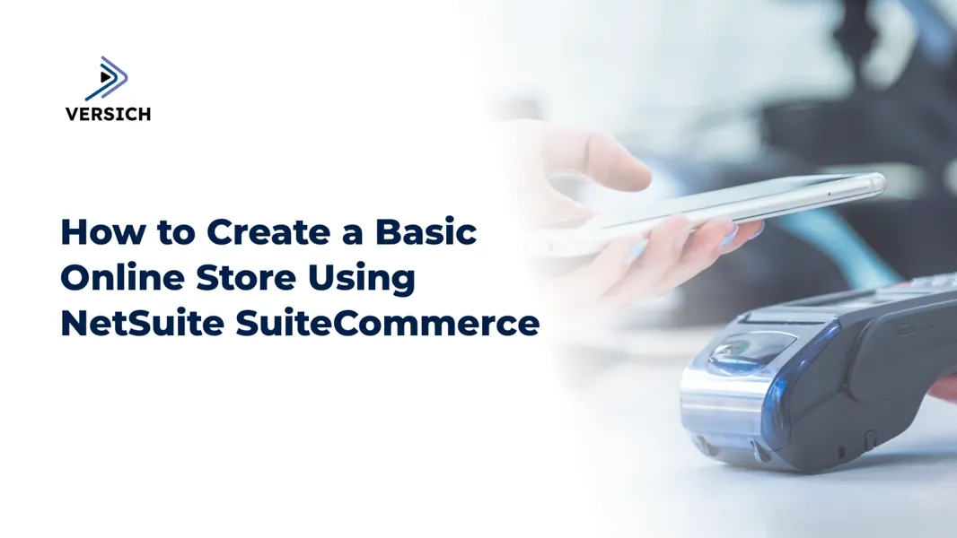 Suitecommerce Store Set Up Your NetSuite SuiteCommerce Store with Ease | Versich