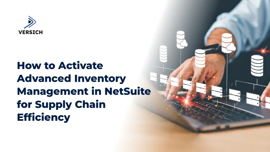 Enable Advanced Inventory Management in NetSuite for Efficiency | Versich