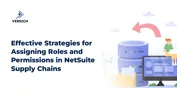 Effective Strategies for Assigning Roles and Permissions in NetSuite Supply Chains