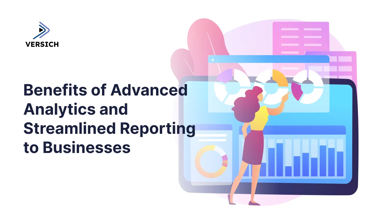 benefits of advanced analytics and streamlined reporting to businesses