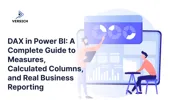 DAX in Power BI: A Complete Guide to Measures, Calculated Columns, and Real Business Reporting