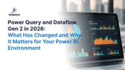 Power Query and Dataflow Gen 2 in 2026: What Has Changed and Why It Matters for Your Power BI Environment