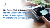 NetSuite POS Solutions: How to Choose the Right Point of Sale System for Your NetSuite Environment