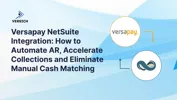 Versapay NetSuite Integration: How to Automate AR, Accelerate Collections and Eliminate Manual Cash Matching