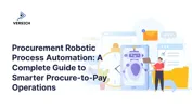Procurement Robotic Process Automation: A Complete Guide to Smarter Procure-to-Pay Operations