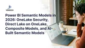 Power BI Semantic Models in 2026: OneLake Security, Direct Lake on OneLake, Composite Models, and AI-Built Semantic Models