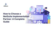How to Choose a NetSuite Implementation Partner: A Complete Guide