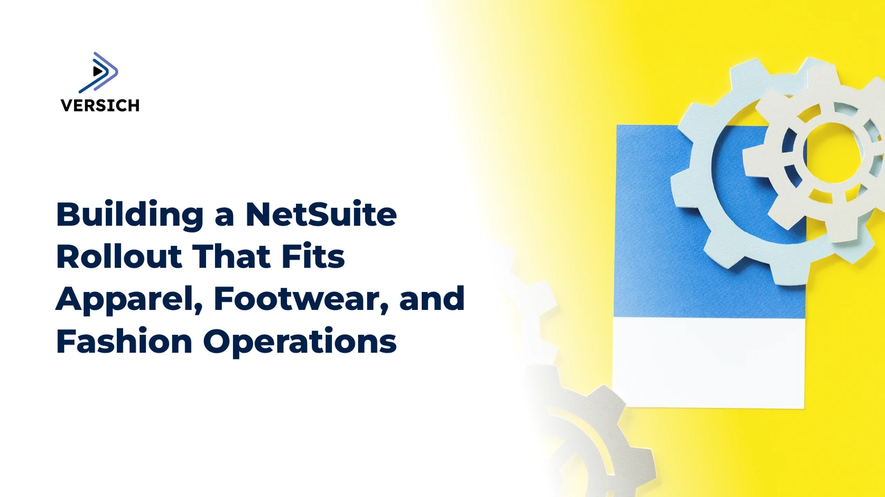 building a netsuite rollout that fits apparel, footwear, and fashion operations