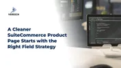 A Cleaner SuiteCommerce Product Page Starts with the Right Field Strategy