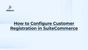 How to Configure Customer Registration in SuiteCommerce