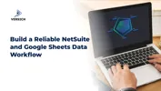 Build a Reliable NetSuite and Google Sheets Data Workflow