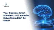 Your Business Is Not Standard. Your NetSuite Setup Should Not Be Either