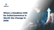When a Headless CMS for SuiteCommerce Is Worth the Change in 2026