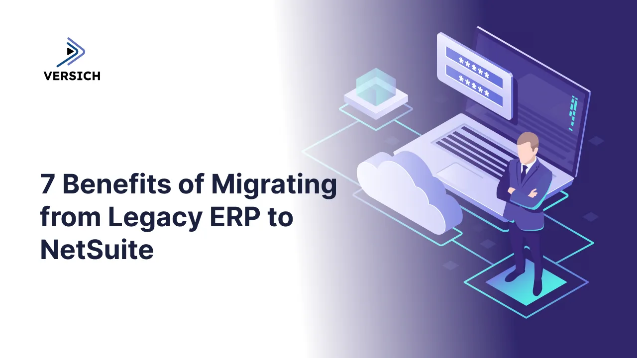 7 benefits of migrating from legacy erp to netsuite