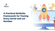 A Practical NetSuite Framework for Tracing Every Serial and Lot Number