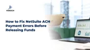 How to Fix NetSuite ACH Payment Errors Before Releasing Funds