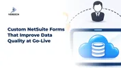 Custom NetSuite Forms That Improve Data Quality at Go-Live