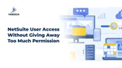 NetSuite User Access Without Giving Away Too Much Permission
