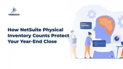How NetSuite Physical Inventory Counts Protect Your Year-End Close