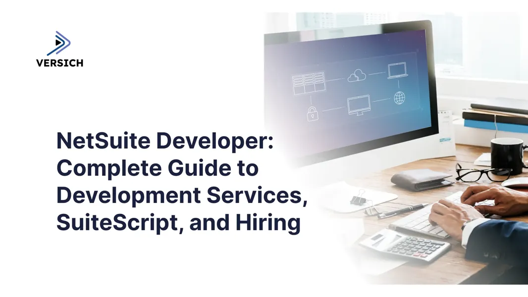 NetSuite Developer Guide: Services, SuiteScript & Hiring | Versich