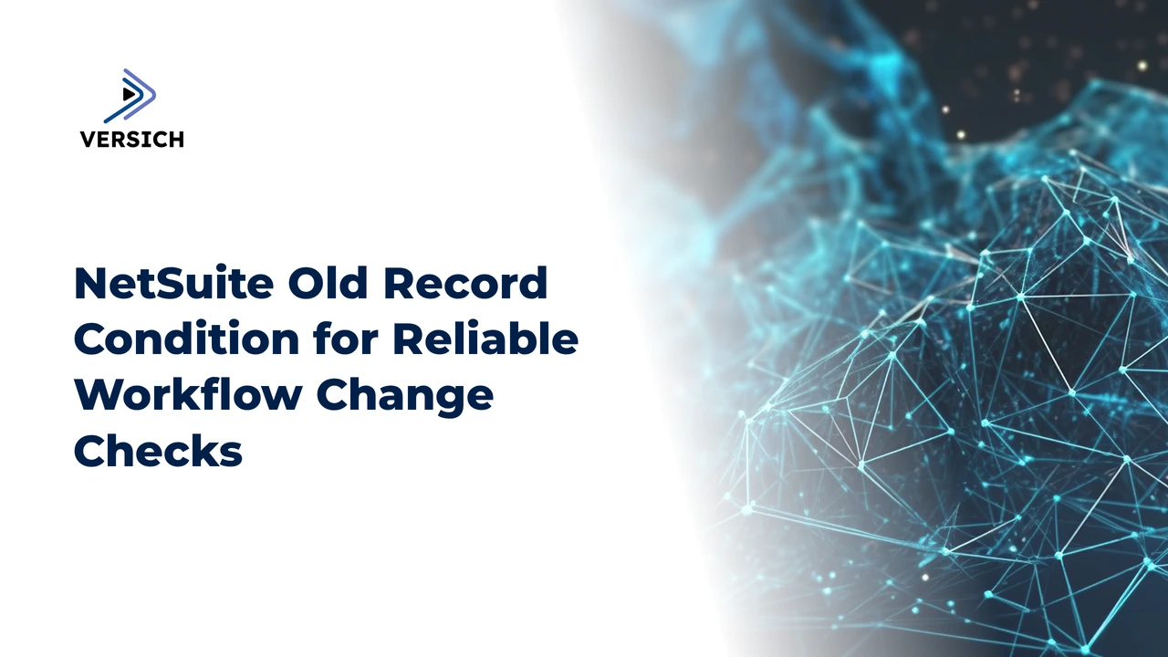 netsuite old record condition for reliable workflow change checks