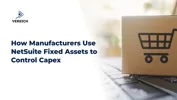 How Manufacturers Use NetSuite Fixed Assets to Control Capex