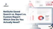 NetSuite Saved Search vs. Report vs. Custom Report: Which One Do You Actually Need?