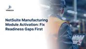 NetSuite Manufacturing Module Activation: Fix Readiness Gaps First