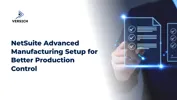 NetSuite Advanced Manufacturing Setup for Better Production Control
