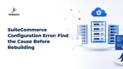 SuiteCommerce Configuration Error: Find the Cause Before Rebuilding