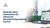 NetSuite Work Instructions for Advanced Manufacturing Material Control