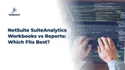 NetSuite SuiteAnalytics Workbooks vs Reports: Which Fits Best?