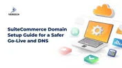 SuiteCommerce Domain Setup Guide for a Safer Go-Live and DNS
