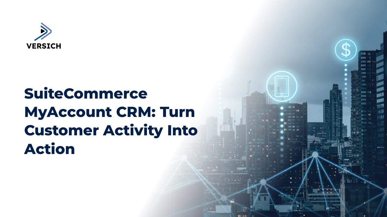 suitecommerce myaccount crm: turn customer activity into action