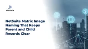 NetSuite Matrix Image Naming That Keeps Parent and Child Records Clear