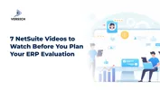 7 NetSuite Videos to Watch Before You Plan Your ERP Evaluation