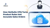 How NetSuite CPQ Turns Product Rules Into Accurate Sales Orders