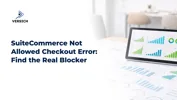 SuiteCommerce Not Allowed Checkout Error: Find the Real Blocker