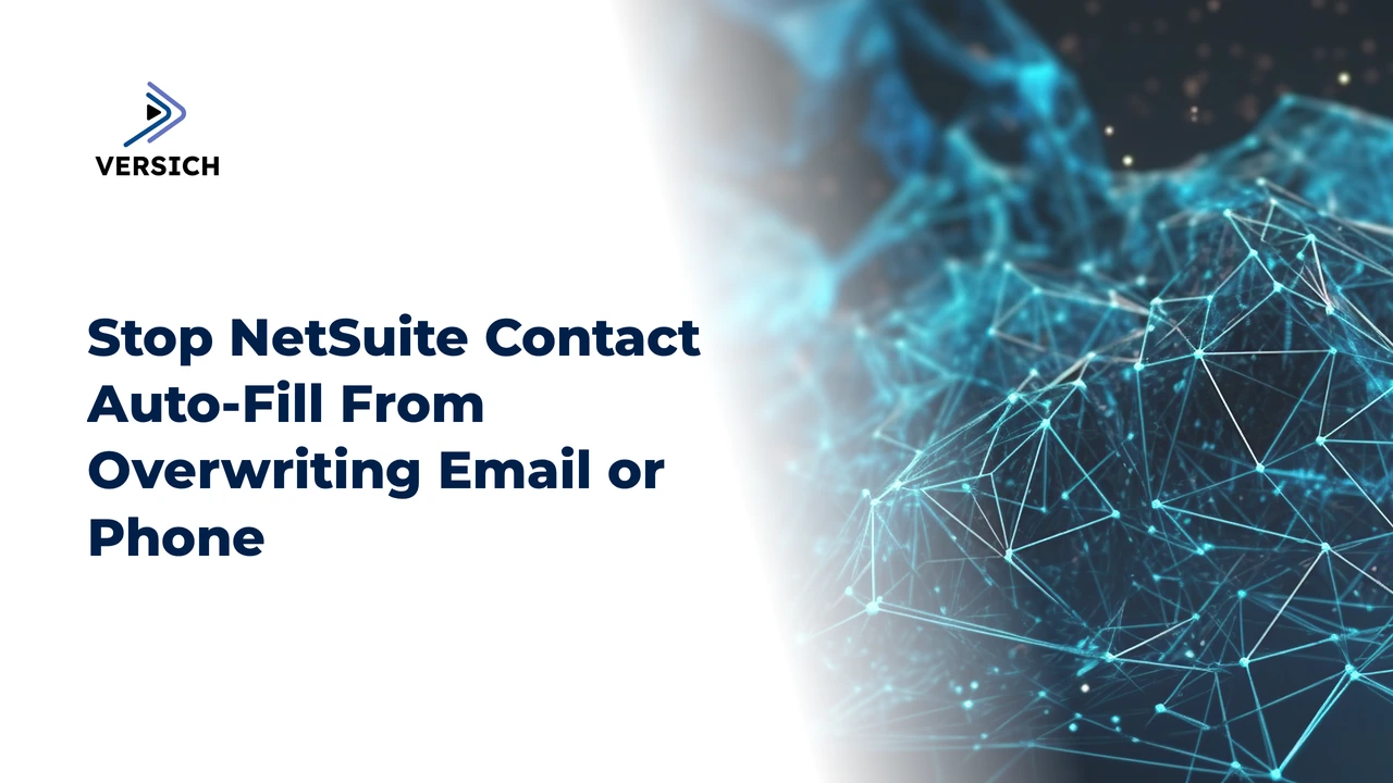 stop netsuite contact auto-fill from overwriting email or phone