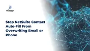 Stop NetSuite Contact Auto-Fill From Overwriting Email or Phone