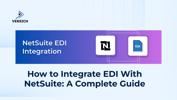 How to Integrate EDI With NetSuite: A Complete Guide