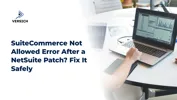 SuiteCommerce Not Allowed Error After a NetSuite Patch? Fix It Safely
