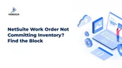 NetSuite Work Order Not Committing Inventory? Find the Block