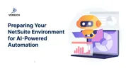 Preparing Your NetSuite Environment for AI-Powered Automation