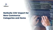 NetSuite CSV Import for New Commerce Categories and Items