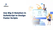 Use Big O Notation in SuiteScript to Design Faster Scripts