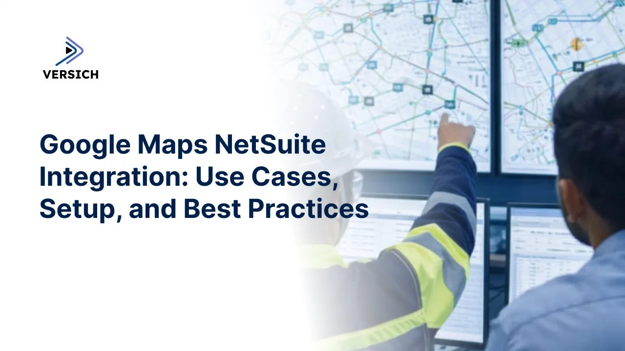 google maps netsuite integration: use cases, setup, and best practices
