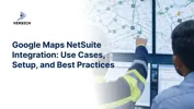 Google Maps NetSuite Integration: Use Cases, Setup, and Best Practices